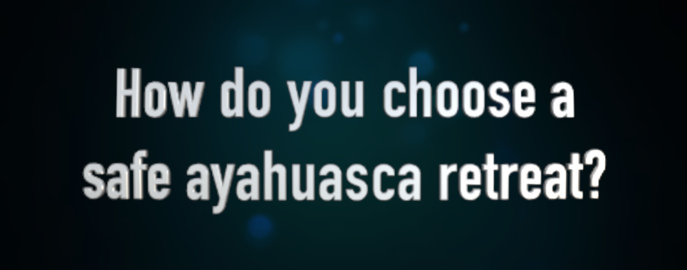 Read more about the article Choosing a safe ayahuasca retreat [Updated 2024]