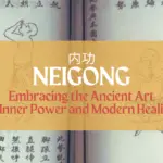 Neigong: Embracing the Ancient Art of Inner Power and Modern Healing